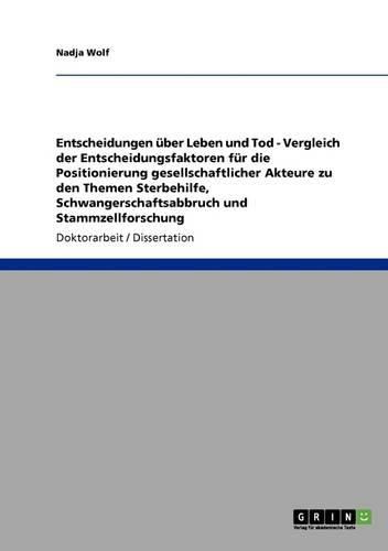 Cover image for Entscheidungen Uber Leben Und Tod. Vergleich Der Entscheidungsfaktoren Fur Die Positionierung Gesellschaftlicher Akteure Zu Den Themen Sterbehilfe, SC