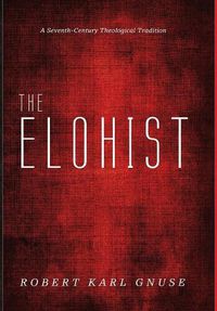 Cover image for The Elohist: A Seventh-Century Theological Tradition