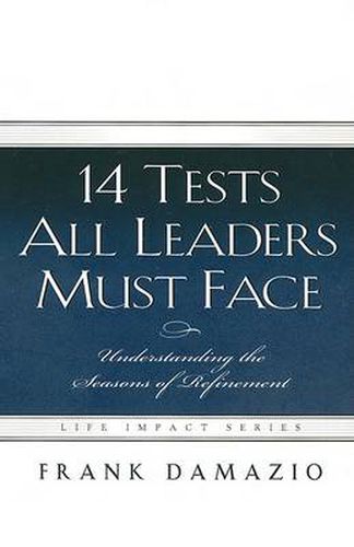 Cover image for 14 Tests All Leaders Must Face: Understanding the Seasos of Refinement