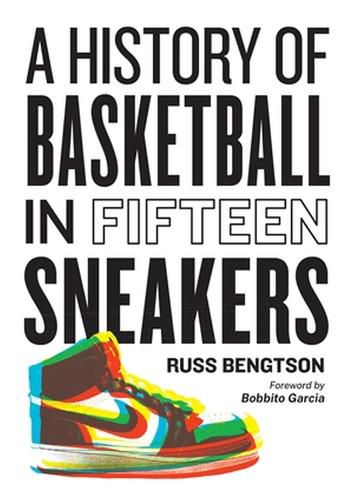 Cover image for History of Basketball in Fifteen Sneakers