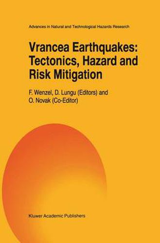 Vrancea Earthquakes: Tectonics, Hazard and Risk Mitigation: Contributions from the First International Workshop on Vrancea Earthquakes, Bucharest, Romania, November 1-4, 1997