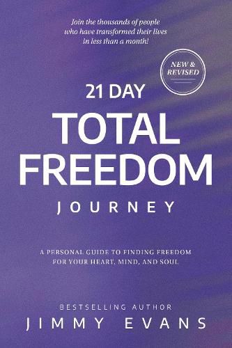 21 Day Total Freedom Journey: Find Freedom for Your Heart, Mind, and Soul