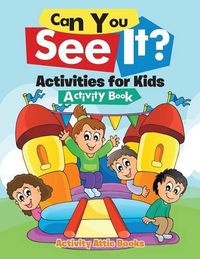 Cover image for Can You See It? Activities for Kids Activity Book