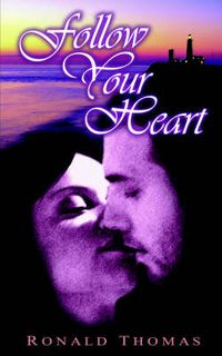 Cover image for Follow Your Heart: A Love Story