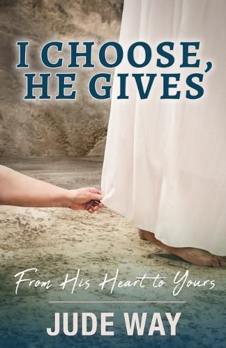 Cover image for I Choose, He Gives