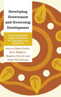 Cover image for Developing Governance and Governing Development: International Case Studies of Indigenous Futures