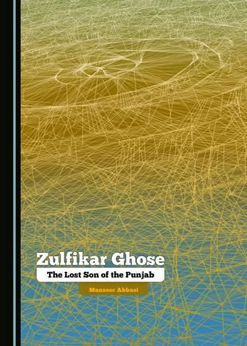 Cover image for Zulfikar Ghose: The Lost Son of the Punjab