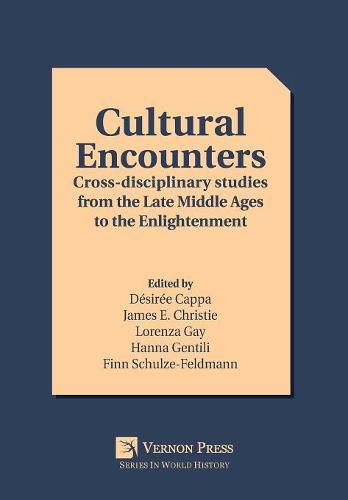 Cover image for Cultural Encounters: Cross-disciplinary studies from the Late Middle Ages to the Enlightenment