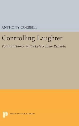 Cover image for Controlling Laughter: Political Humor in the Late Roman Republic