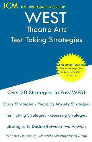 Cover image for WEST Theatre Arts - Test Taking Strategies: WEST-E 055 Exam - Free Online Tutoring - New 2020 Edition - The latest strategies to pass your exam.