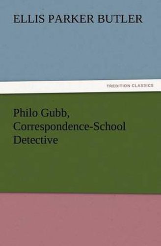 Philo Gubb, Correspondence-School Detective