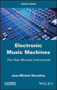 Cover image for Electronic Music Machines: The New Musical Instruments