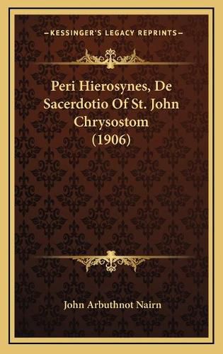 Peri Hierosynes, de Sacerdotio of St. John Chrysostom (1906)