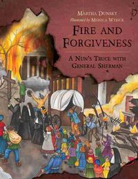 Cover image for Fire and Forgiveness: A Nun's Truce with General Sherman