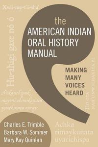 Cover image for The American Indian Oral History Manual: Making Many Voices Heard