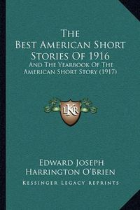 Cover image for The Best American Short Stories of 1916: And the Yearbook of the American Short Story (1917)