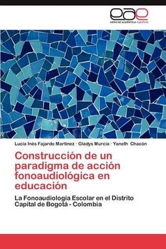 Construccion de Un Paradigma de Accion Fonoaudiologica En Educacion