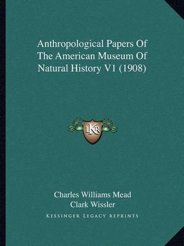 Anthropological Papers of the American Museum of Natural History V1 (1908)