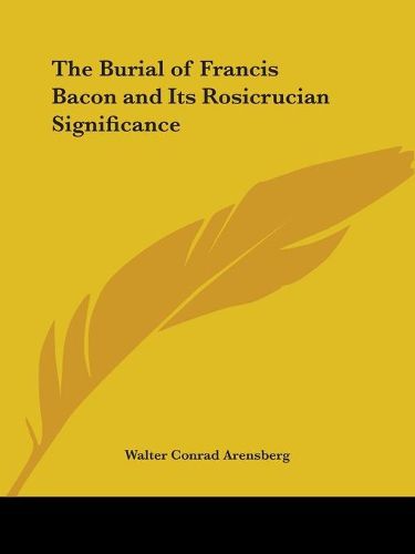 Cover image for The Burial of Francis Bacon and Its Rosicrucian Significance