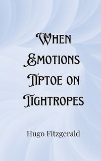 Cover image for When Emotions Tiptoe on Tightropes