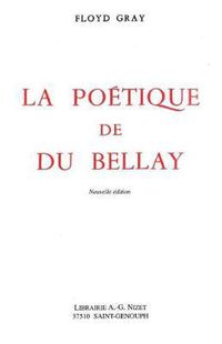 Cover image for La Poetique de Du Bellay: Nouvelle Edition Avec Une Bibliographie Complementaire