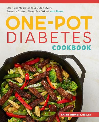 Cover image for The One-Pot Diabetic Cookbook: Effortless Meals for Your Dutch Oven, Pressure Cooker, Sheet Pan, Skillet, and More