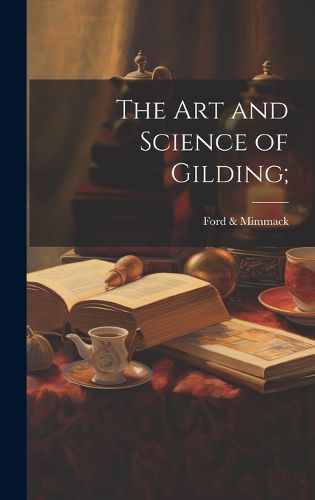 Cover image for The Art and Science of Gilding;