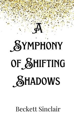 Cover image for A Symphony of Shifting Shadows