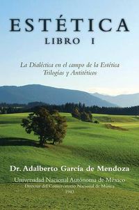 Cover image for Estetica Libro I: La Dialectica En El Campo de La Estetica Trilogias y Antiteticos