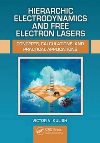 Cover image for Hierarchic Electrodynamics and Free Electron Lasers: Concepts, Calculations, and Practical Applications