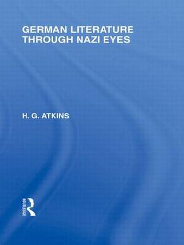 German Literature Through Nazi Eyes (RLE Responding to Fascism)