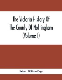 Cover image for The Victoria History Of The County Of Nottingham (Volume I)