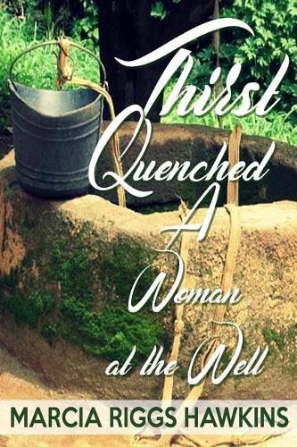 Cover image for Thirst Quenched: A Woman at the Well