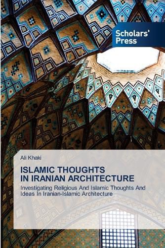 Cover image for Islamic Thoughts in Iranian Architecture