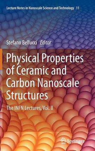 Cover image for Physical Properties of Ceramic and Carbon Nanoscale Structures: The INFN Lectures, Vol. II