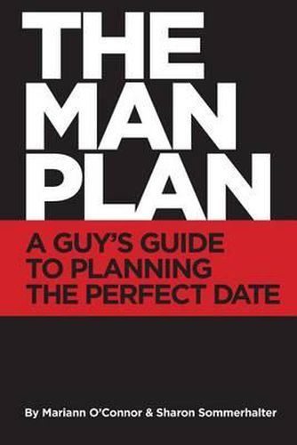 Cover image for The Man Plan(TM): A Guy's Guide To Planning The Perfect Date