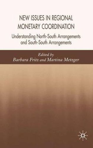 Cover image for New Issues in Regional Monetary Coordination: Understanding North-South and South-South Arrangements