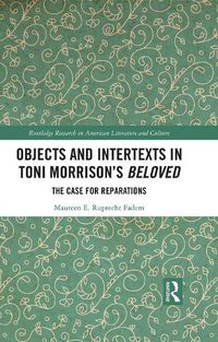 Cover image for Objects and Intertexts in Toni Morrison's Beloved: The Case for Reparations