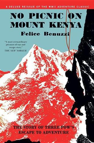 No Picnic on Mount Kenya: The Story of Three Pows' Escape to Adventure
