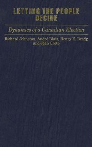 Letting the People Decide: Dynamics of a Canadian Election