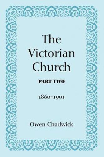 The Victorian Church, Part Two: 1860-1901