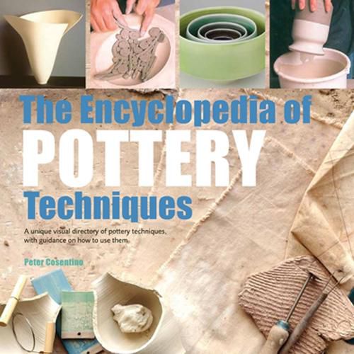 Cover image for The Encyclopedia of Pottery Techniques: A Unique Visual Directory of Pottery Techniques, with Guidance on How to Use Them