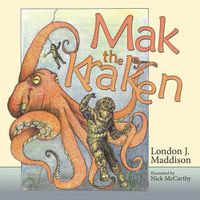 Cover image for Mak the Kraken: Illustrated by Nick McCarthy