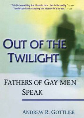 Cover image for Out of the Twilight: Fathers of Gay Men Speak