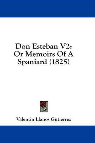 Don Esteban V2: Or Memoirs of a Spaniard (1825)