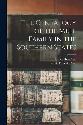 The Genealogy of the Mell Family in the Southern States