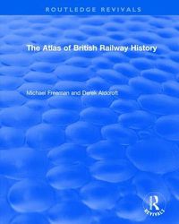 Cover image for The Atlas of British Railway History