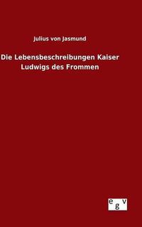 Cover image for Die Lebensbeschreibungen Kaiser Ludwigs des Frommen