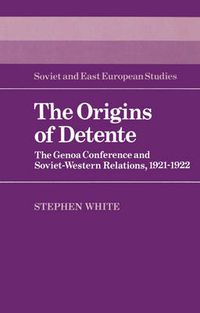 Cover image for The Origins of Detente: The Genoa Conference and Soviet-Western Relations, 1921-1922