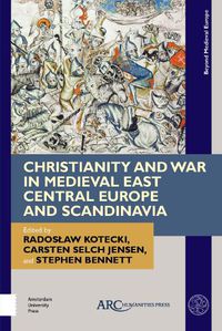 Cover image for Christianity and War in Medieval East Central Europe and Scandinavia